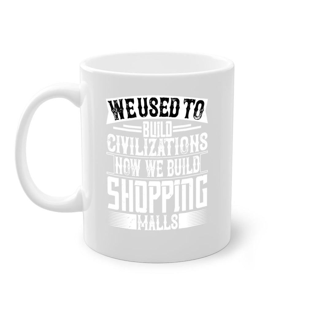 We used to build civilizations Now we build shopping malls Style 8#- Architect-Mug / Coffee Cup