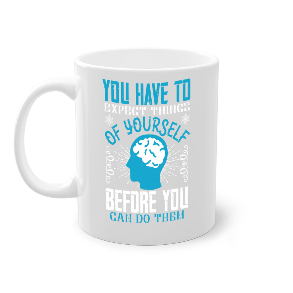 You have to expect things of yourself before you can do them Style 7#- dentist-Mug / Coffee Cup