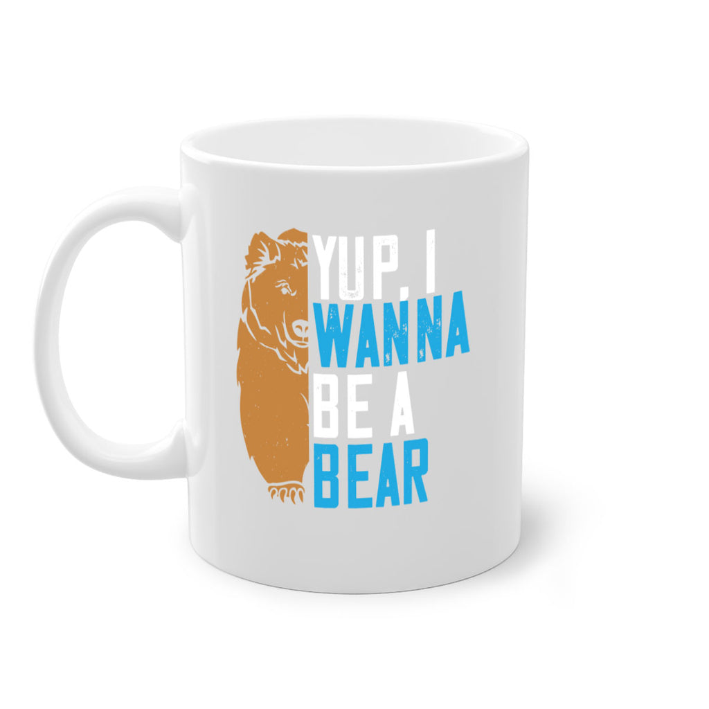 Yup, I wanna be a bear 36#- bear-Mug / Coffee Cup
