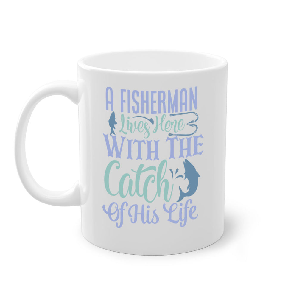 a fisherman lives here with the catch of his life 229#- fishing-Mug / Coffee Cup