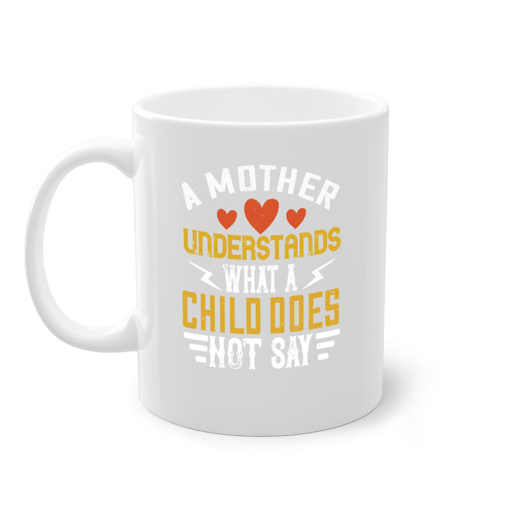 a mother understands what a child does not say 237#- mom-Mug / Coffee Cup