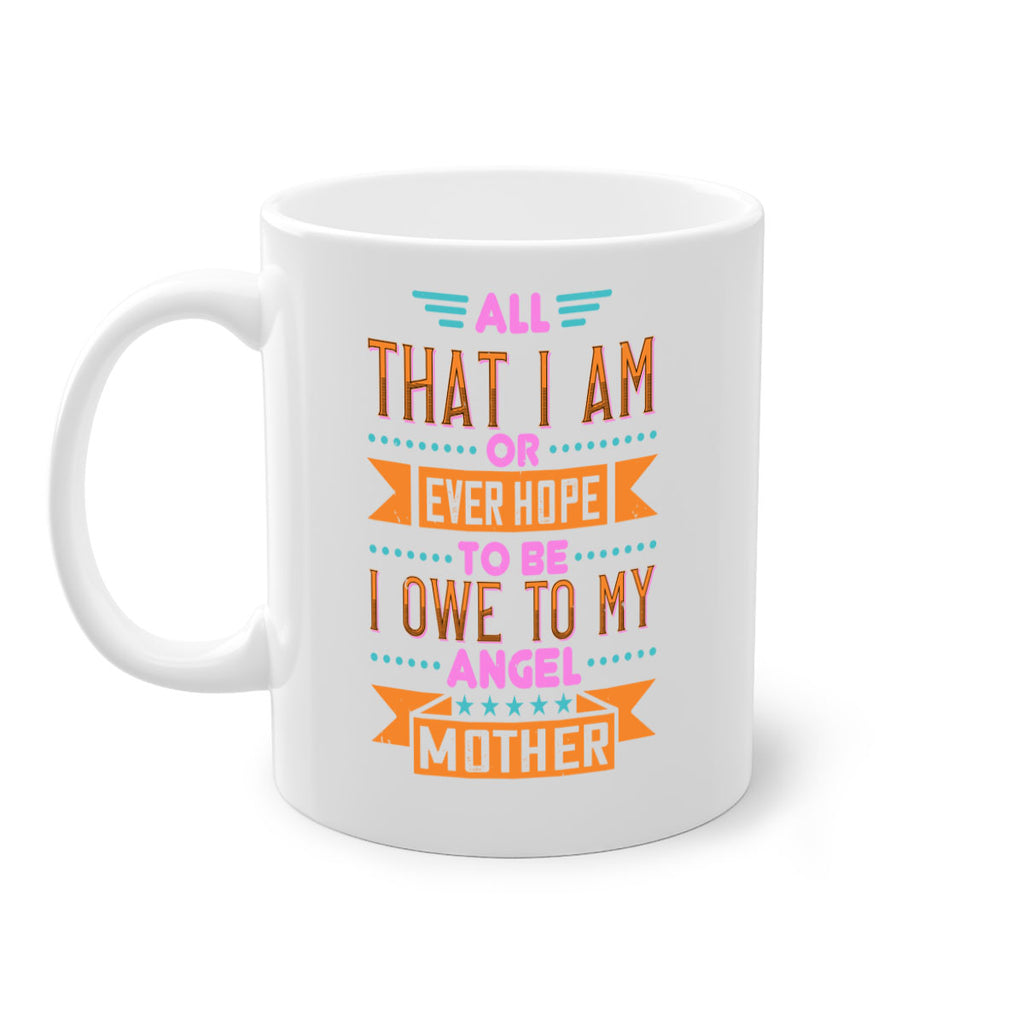 all that i am or ever hope to be i owe to my angel mother 222#- mom-Mug / Coffee Cup