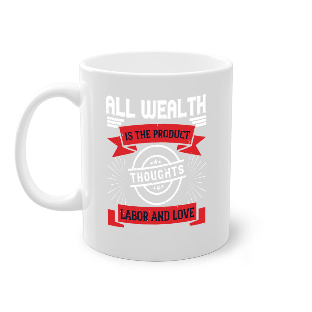 all wealth is the product of thoughts labor and love 45#- labor day-Mug / Coffee Cup