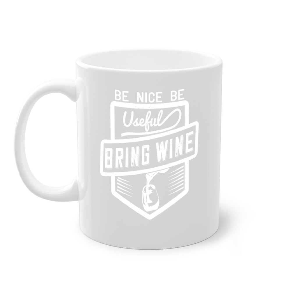 be nice be useful bring wine 101#- wine-Mug / Coffee Cup