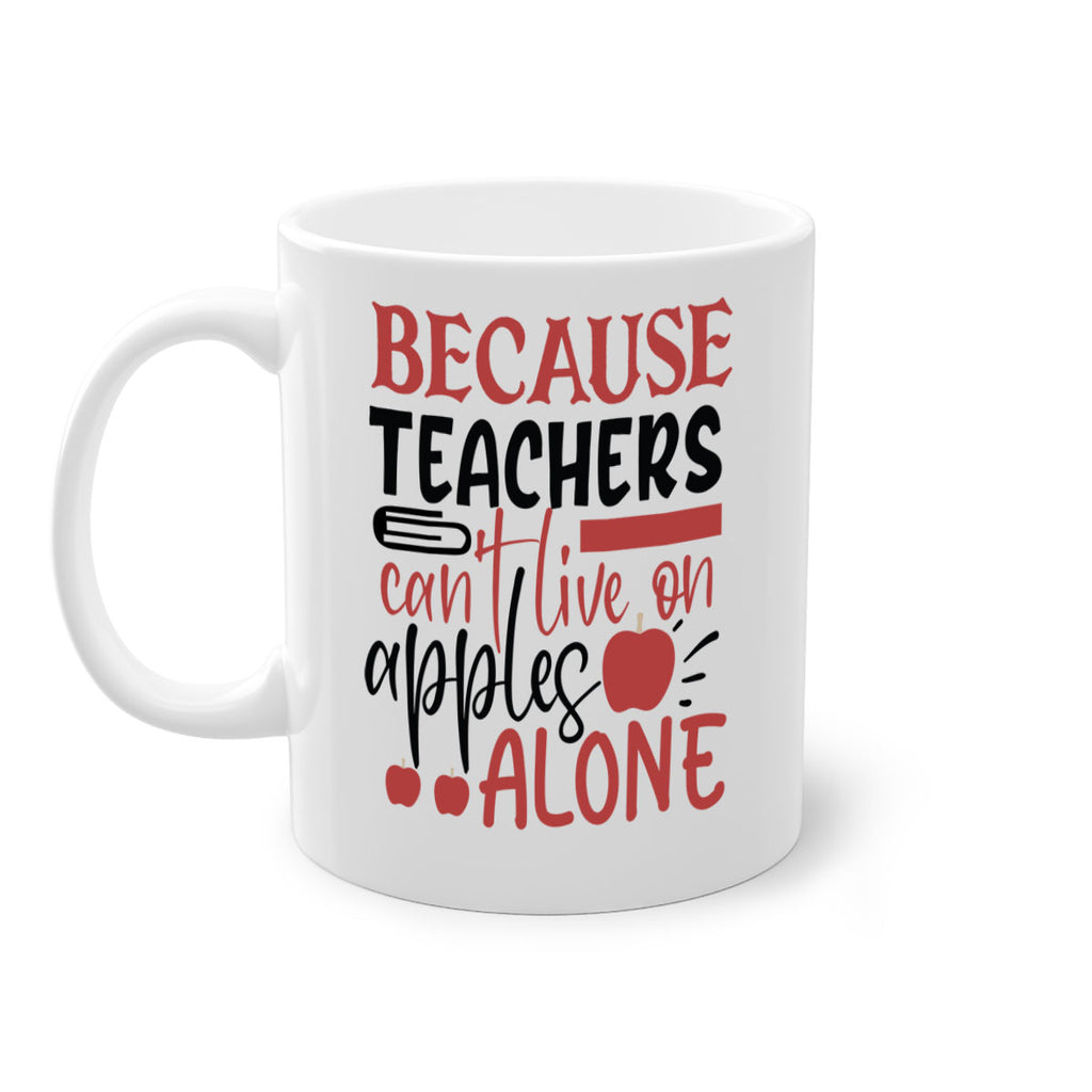 because teachers cant live on apples alone Style 121#- teacher-Mug / Coffee Cup