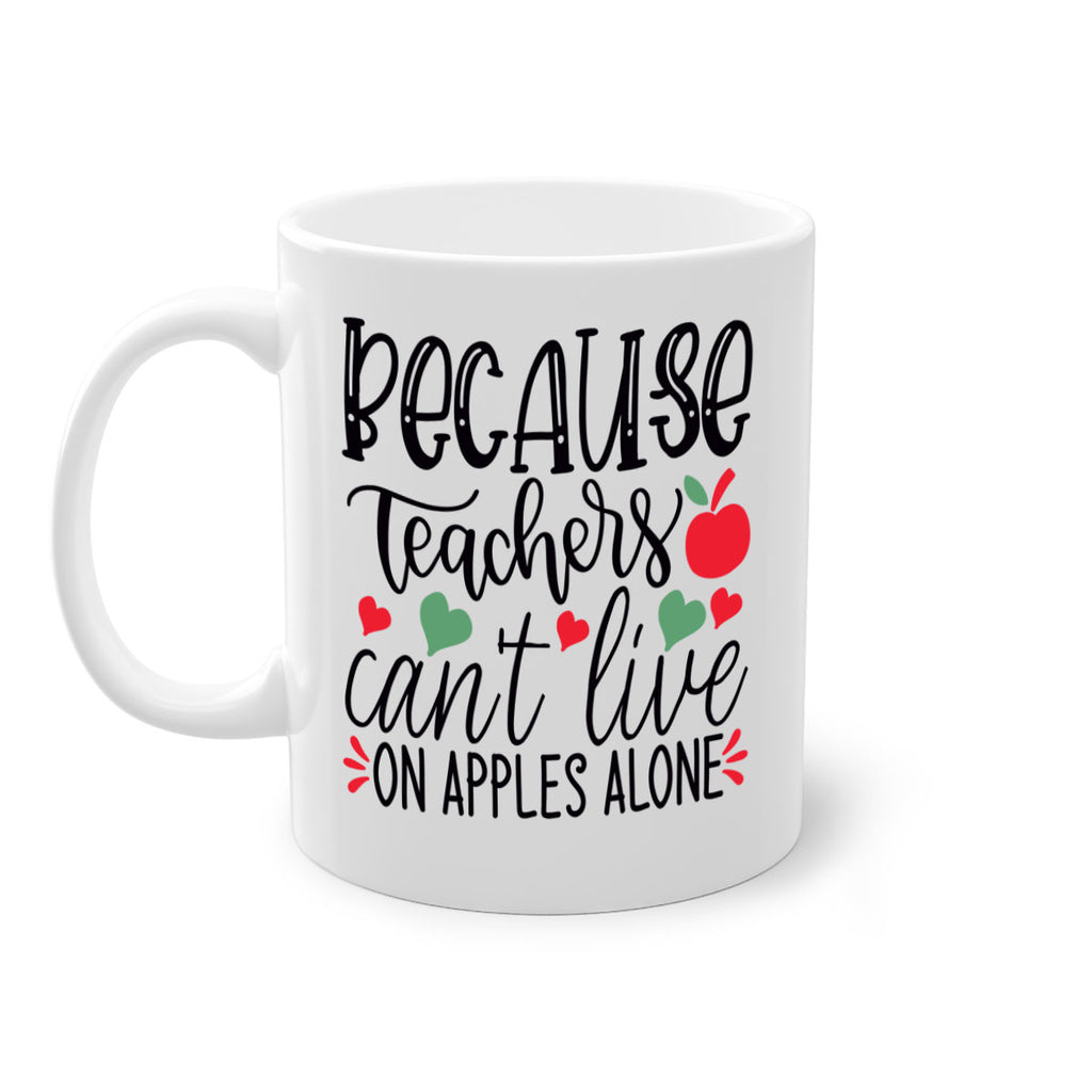 because teachers cant live on apples alone Style 192#- teacher-Mug / Coffee Cup