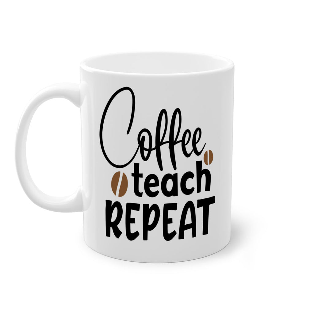coffee teach repeat Style 186#- teacher-Mug / Coffee Cup