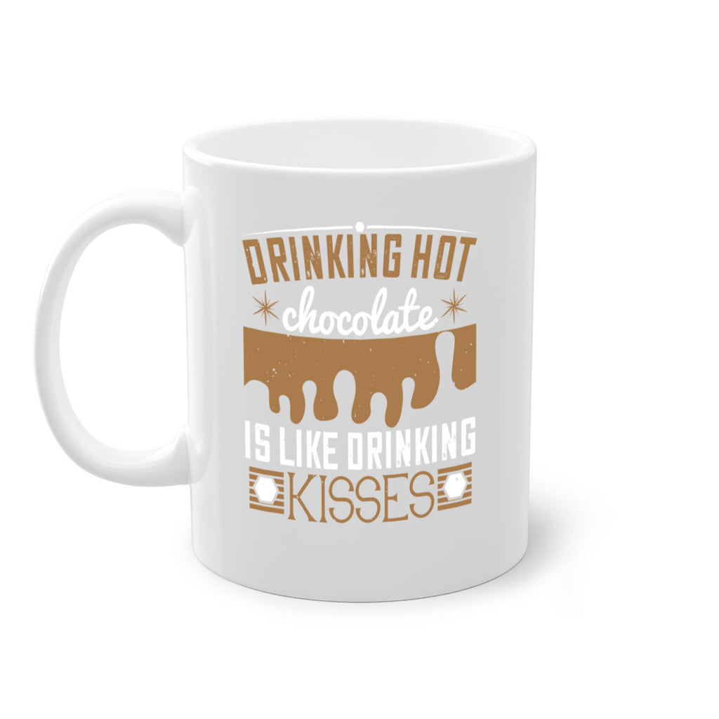 drinking hot chocolate is like drinking kisses 41#- chocolate-Mug / Coffee Cup