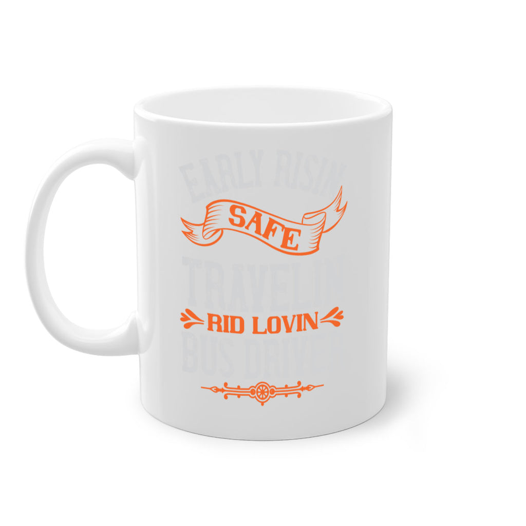 early risin safe travelin rid lovin bus driver Style 36#- bus driver-Mug / Coffee Cup