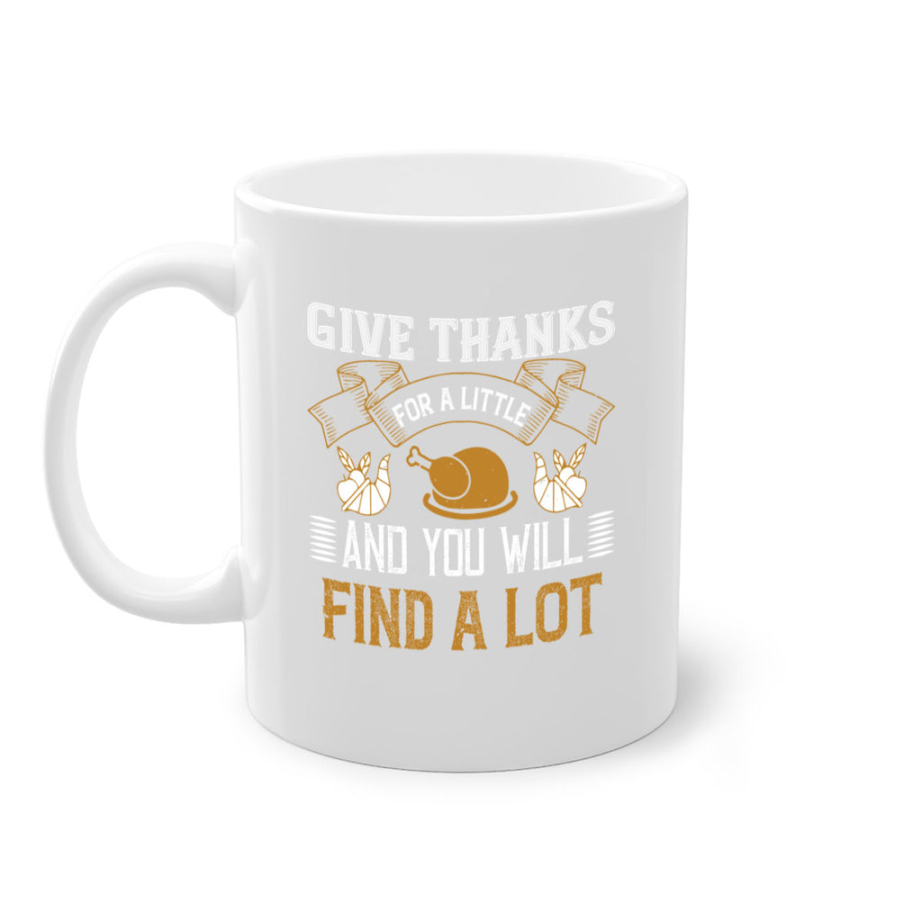 give thanks for a little and you will find a lot 45#- thanksgiving-Mug / Coffee Cup