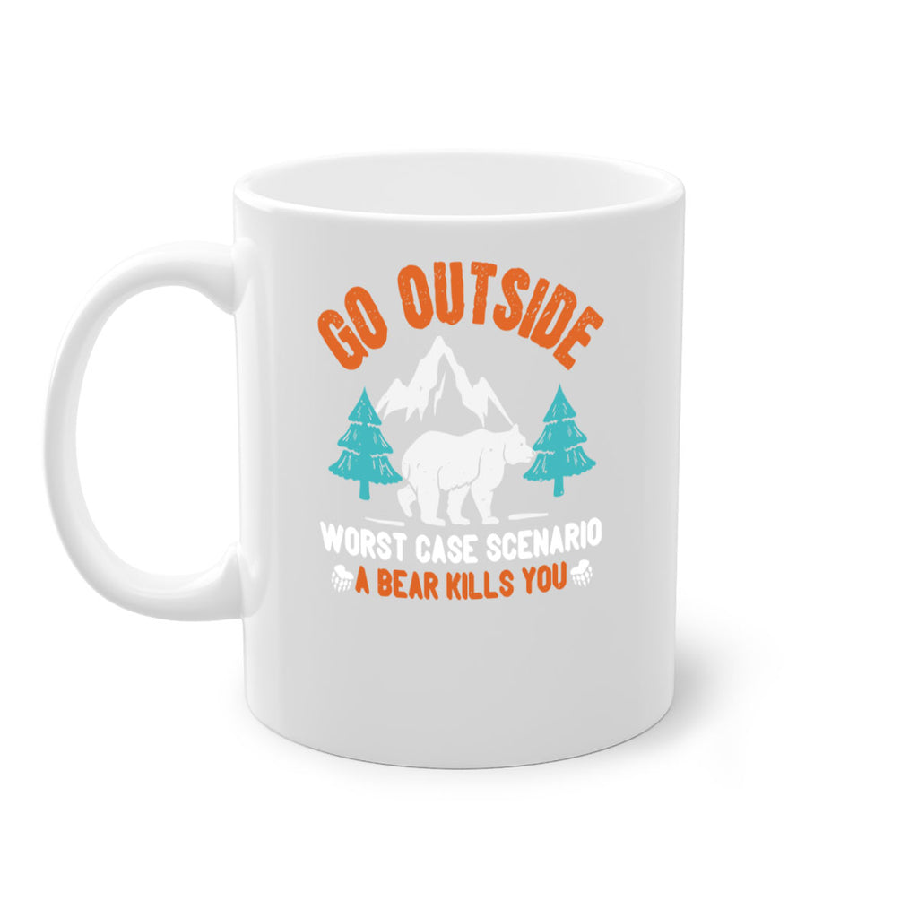 go outside worst case scenario a bear kills you  40#- bear-Mug / Coffee Cup