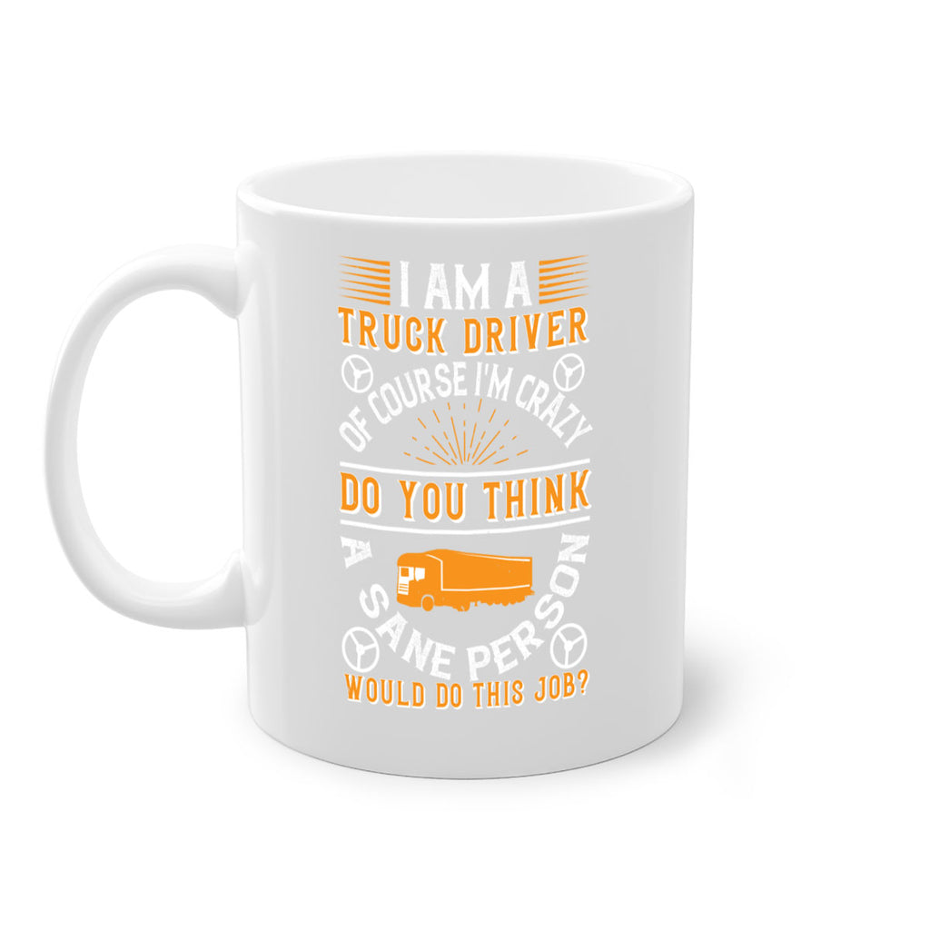i am a truck driver of course im z Style 47#- truck driver-Mug / Coffee Cup
