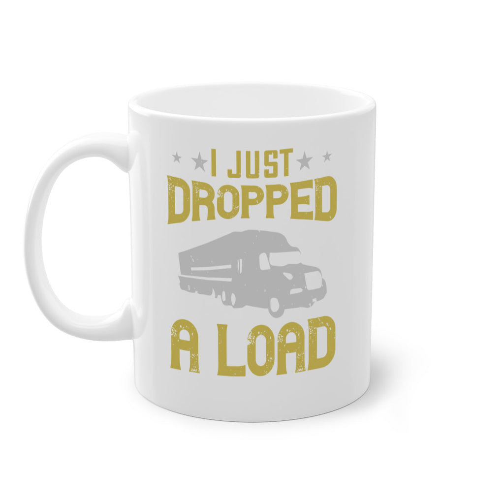 i just dropped a load Style 43#- truck driver-Mug / Coffee Cup