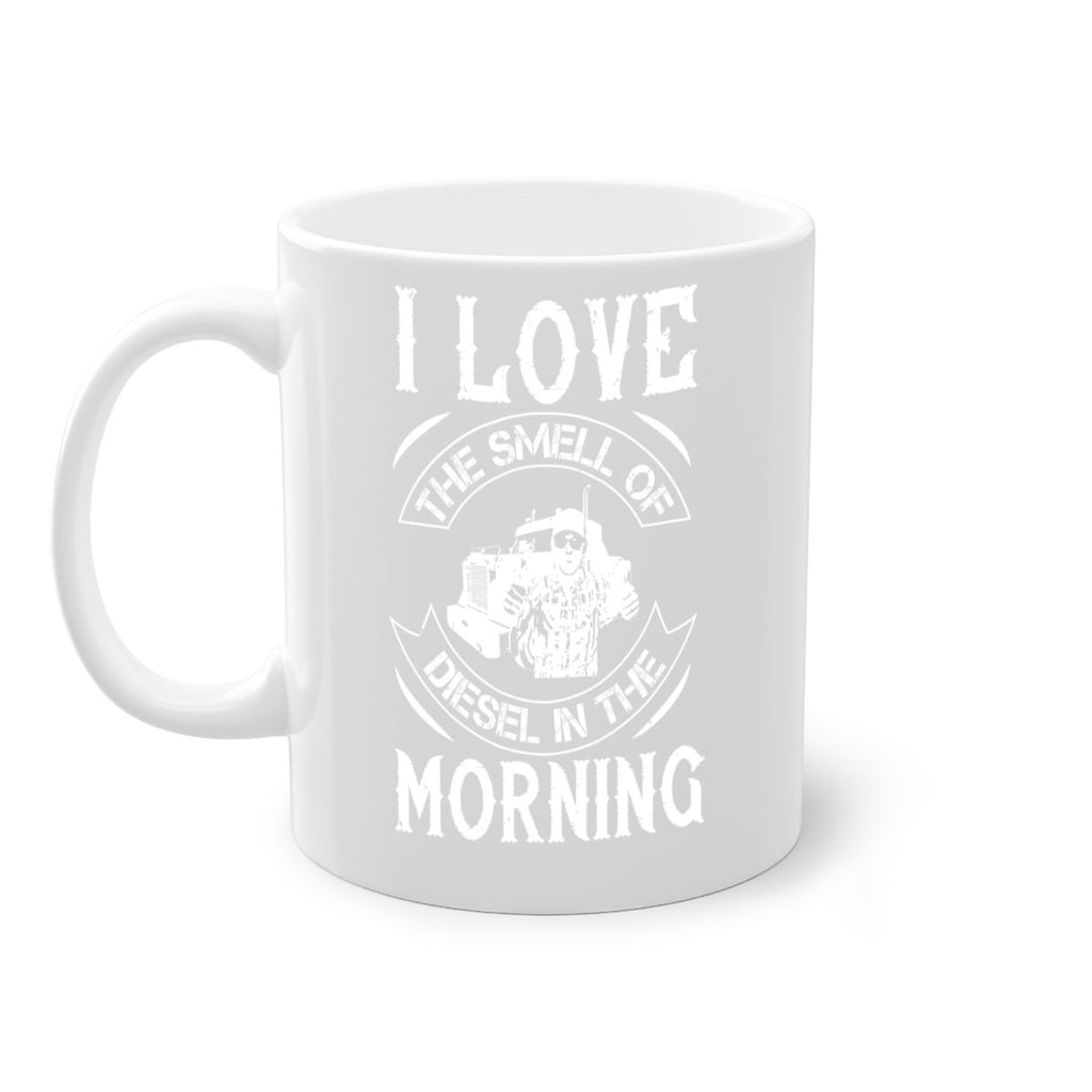 i love the smell of diesel in the morning Style 42#- truck driver-Mug / Coffee Cup