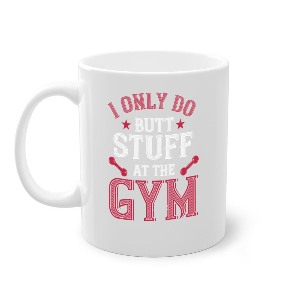 i only do butt stuff at the gym 87#- gym-Mug / Coffee Cup