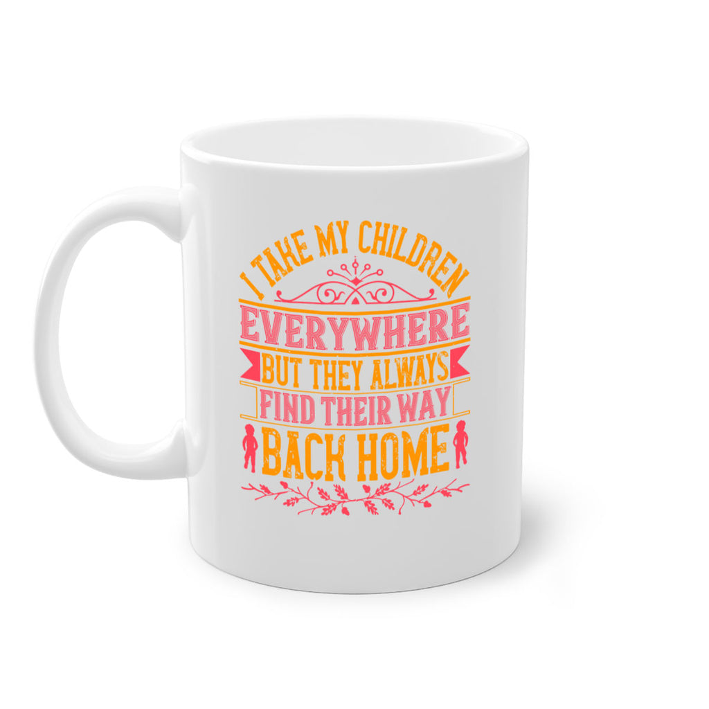 i take my children everywhere but they always find their way back home 46#- parents day-Mug / Coffee Cup