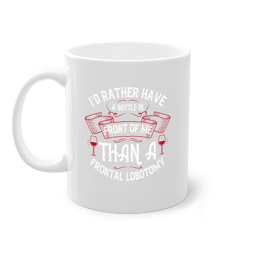 id rather have a bottle in front of me than a frontal lobotomy 40#- drinking-Mug / Coffee Cup