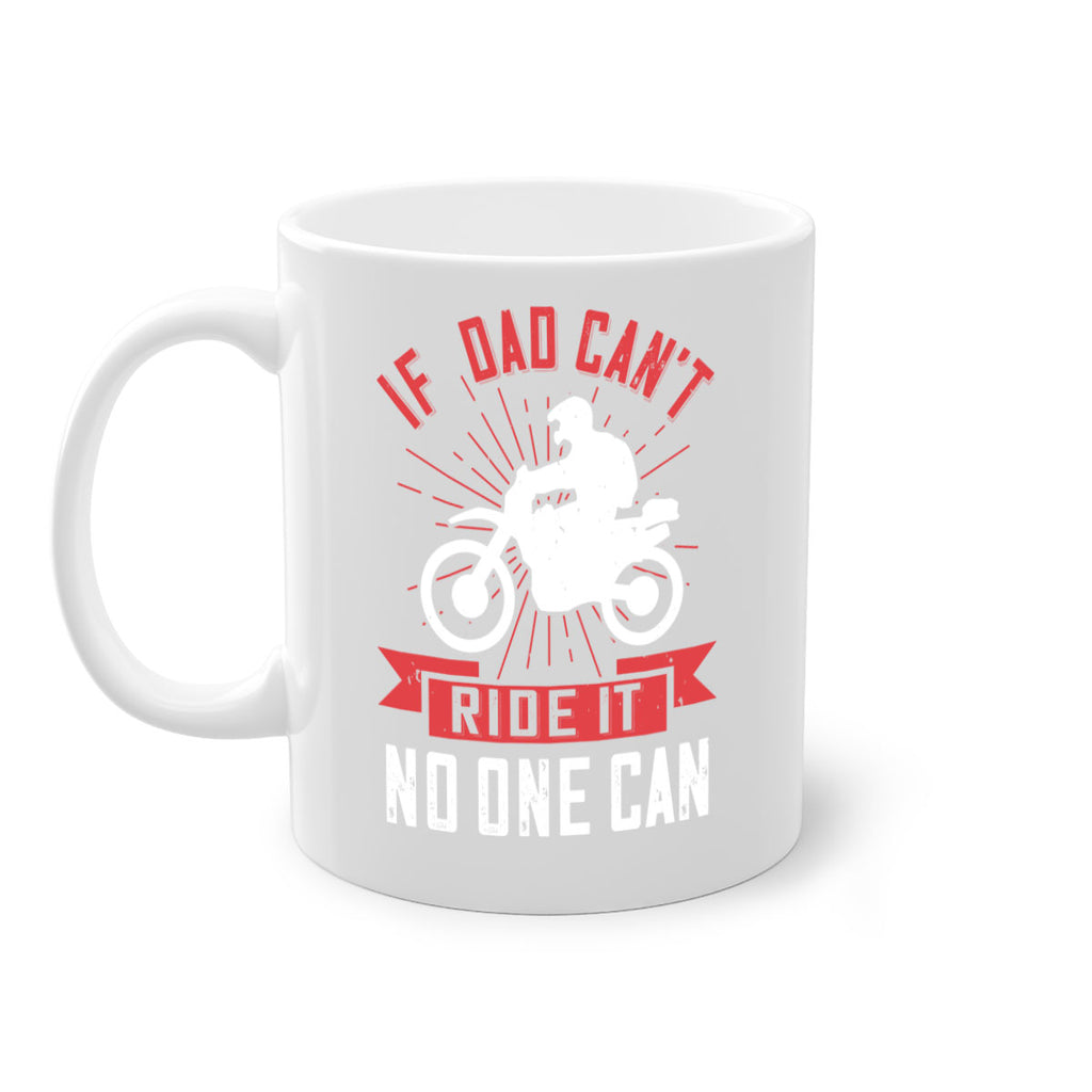 if dad cant ride it no one can 226#- fathers day-Mug / Coffee Cup