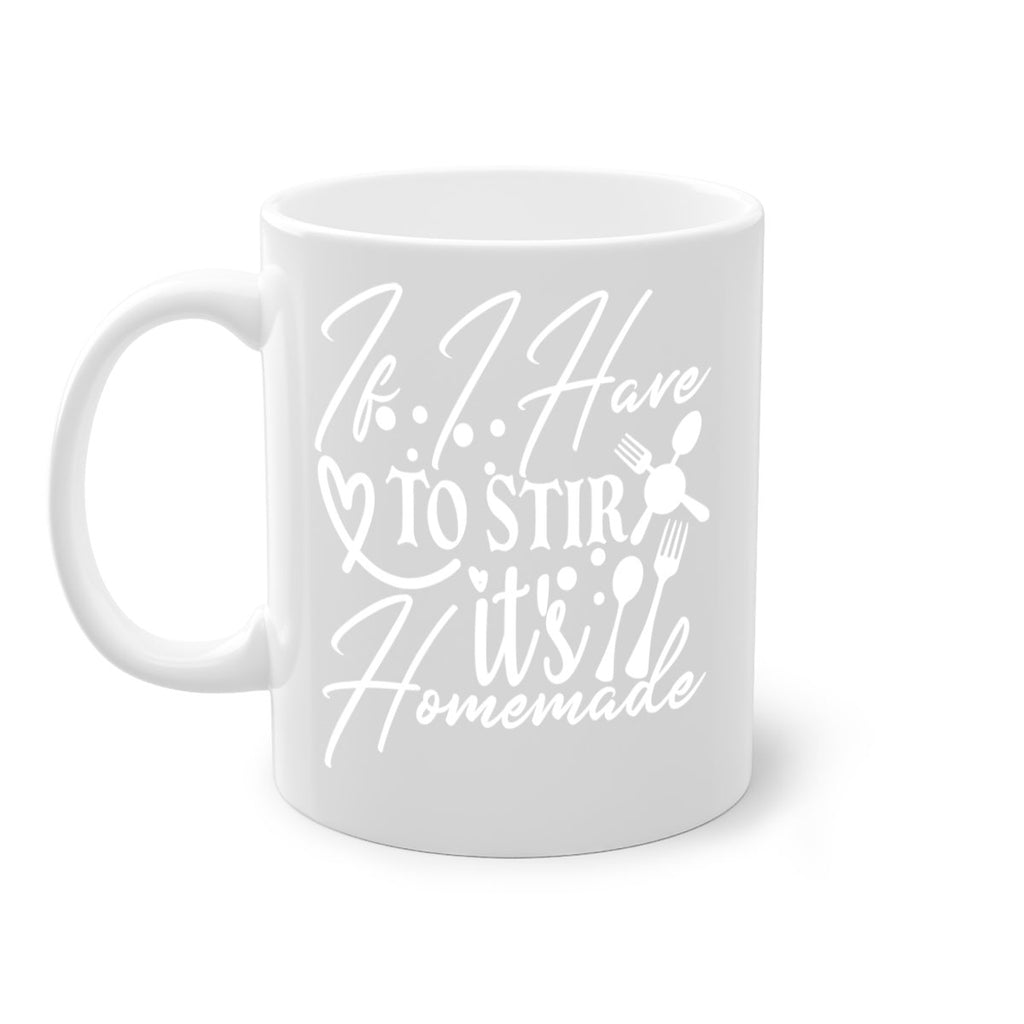 if i have to stir its homemade 30#- kitchen-Mug / Coffee Cup