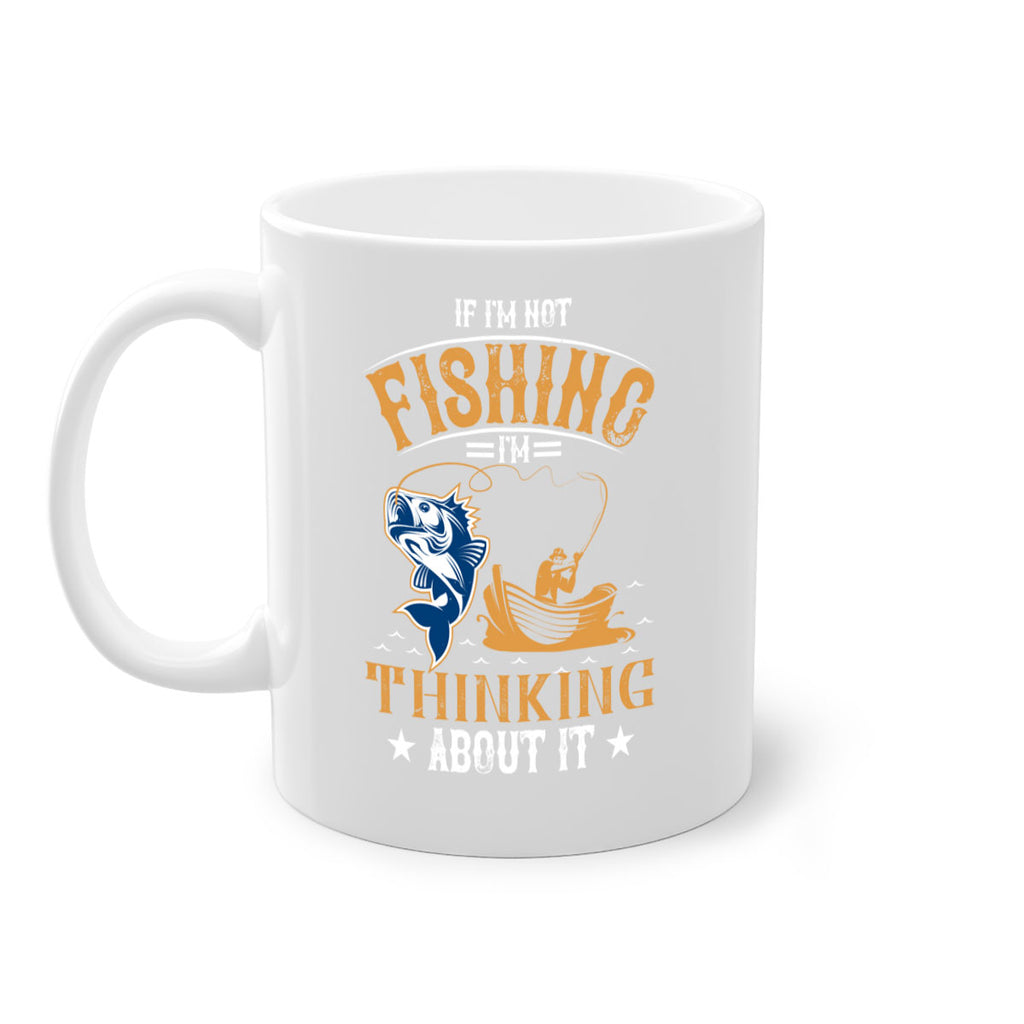 if im not fishing 88#- fishing-Mug / Coffee Cup