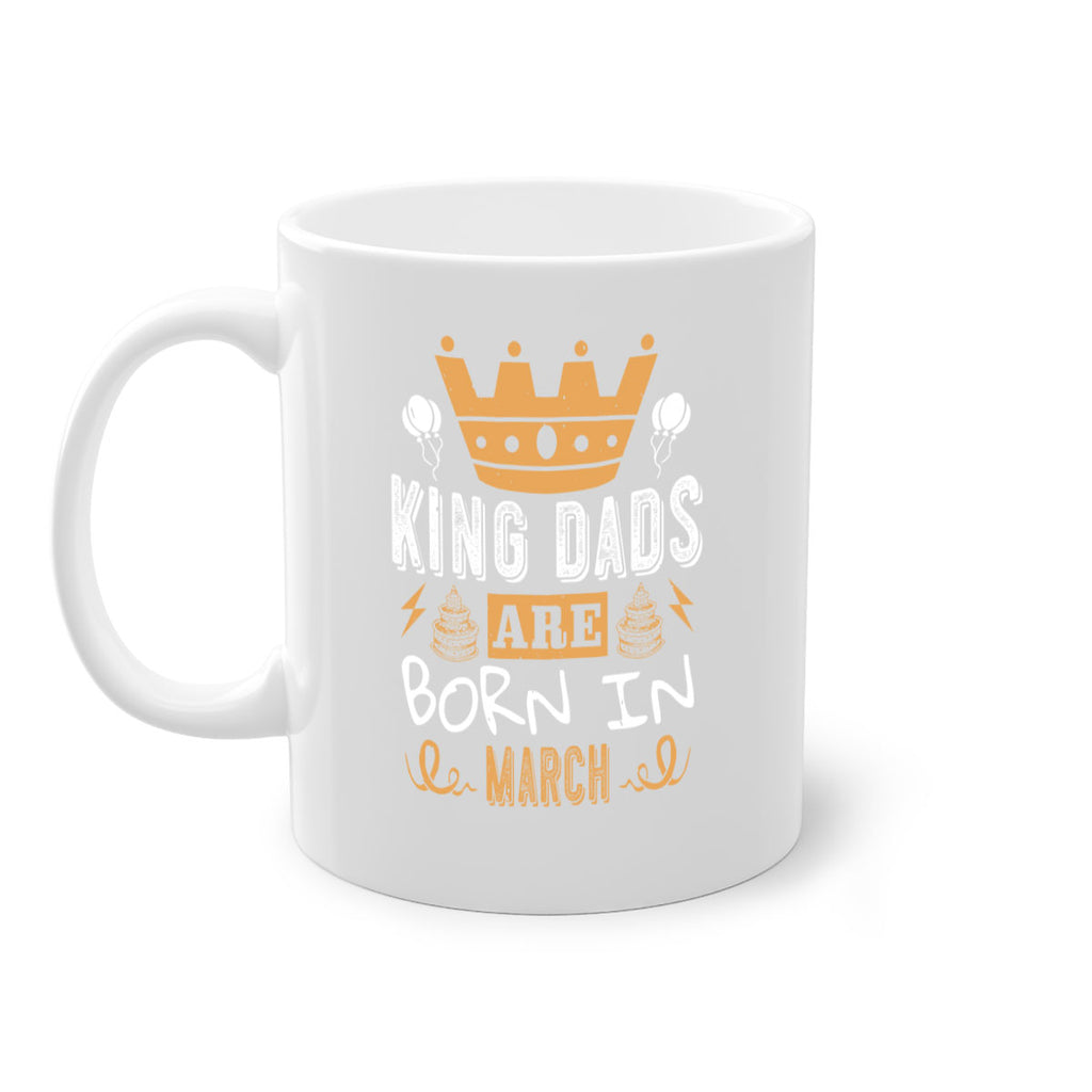 king dads are born in march Style 71#- birthday-Mug / Coffee Cup