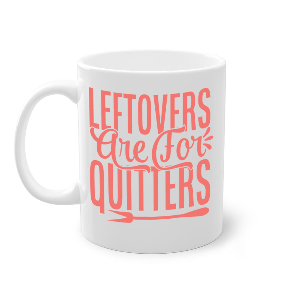 leftovers are for quitters 15#- kitchen-Mug / Coffee Cup