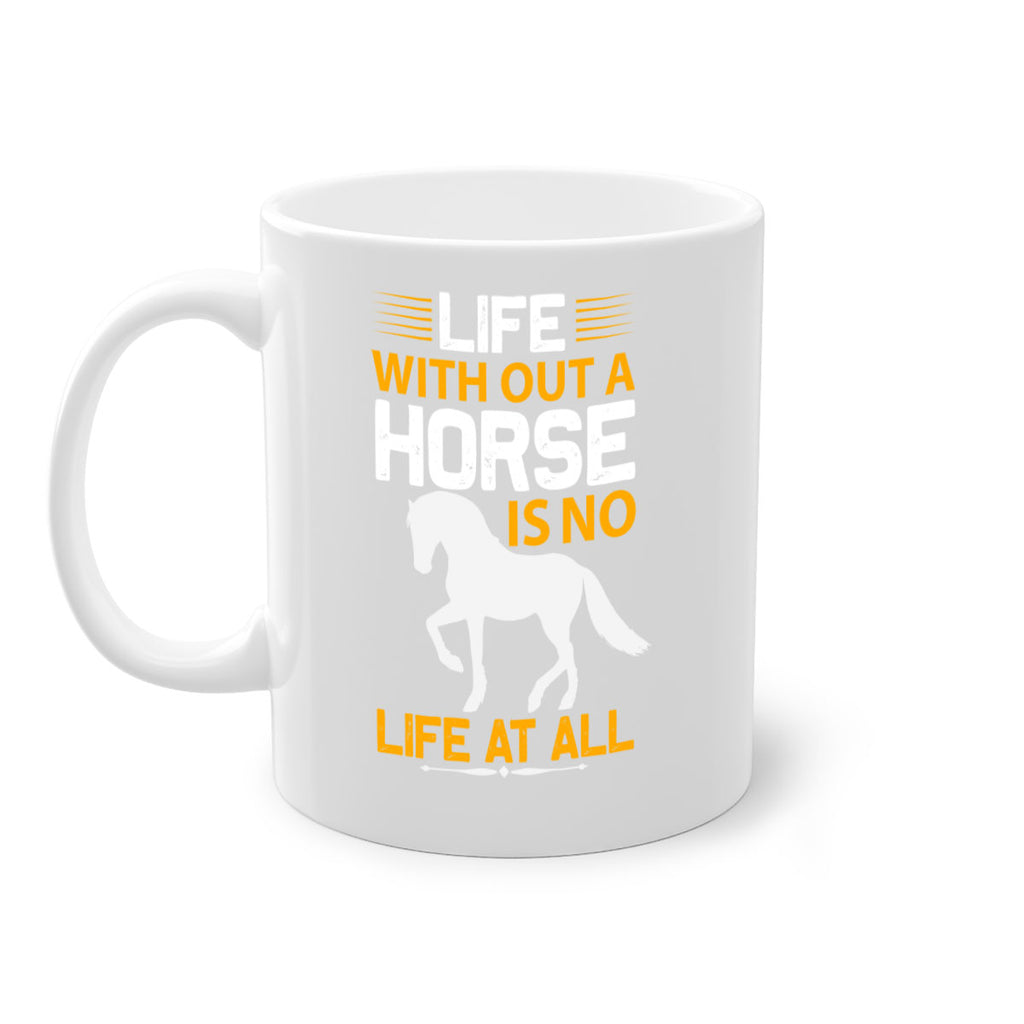 life without a horse is no life at all Style 2#- horse-Mug / Coffee Cup
