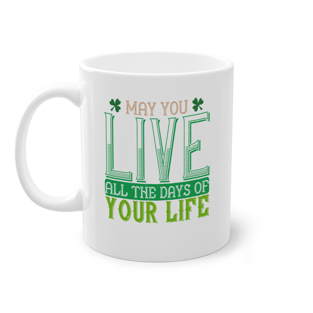 may you kive all the days of your life Style 115#- St Patricks Day-Mug / Coffee Cup