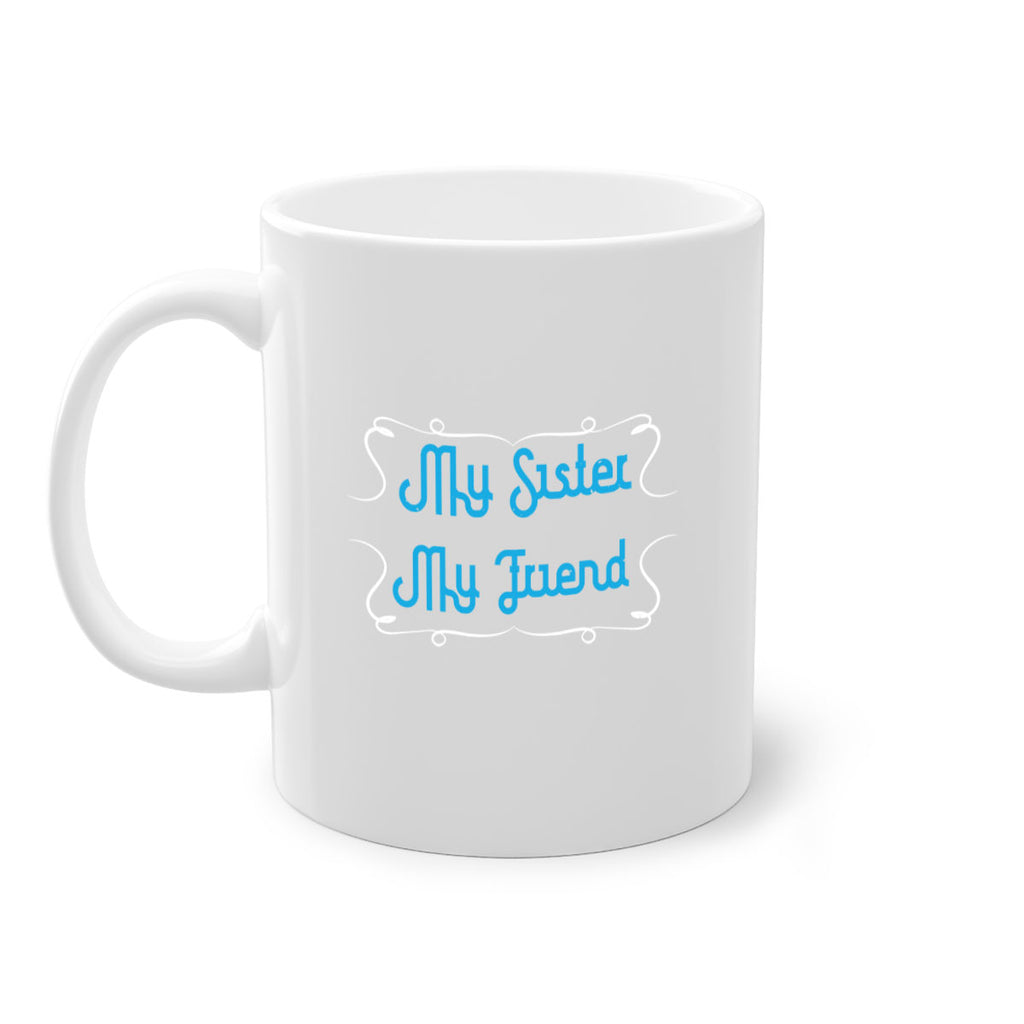 my sister my friend 20#- sister-Mug / Coffee Cup