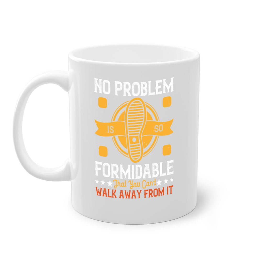 no problem is so formidable that you cant walk away from it 39#- walking-Mug / Coffee Cup