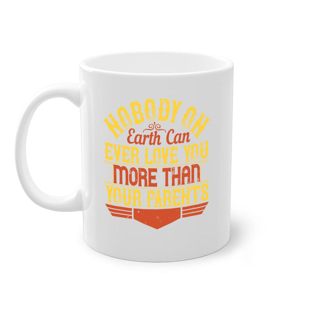 nobody on earth can ever love you more than your parents 32#- parents day-Mug / Coffee Cup