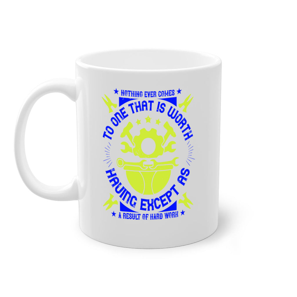 nothing ever comes to one that is worth having except as a result of hard work 3#- labor day-Mug / Coffee Cup