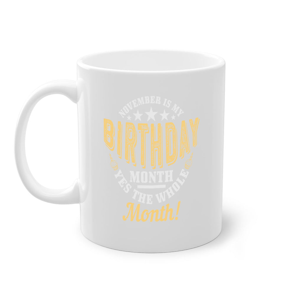 november is my birthday month yes the whole month Style 48#- birthday-Mug / Coffee Cup