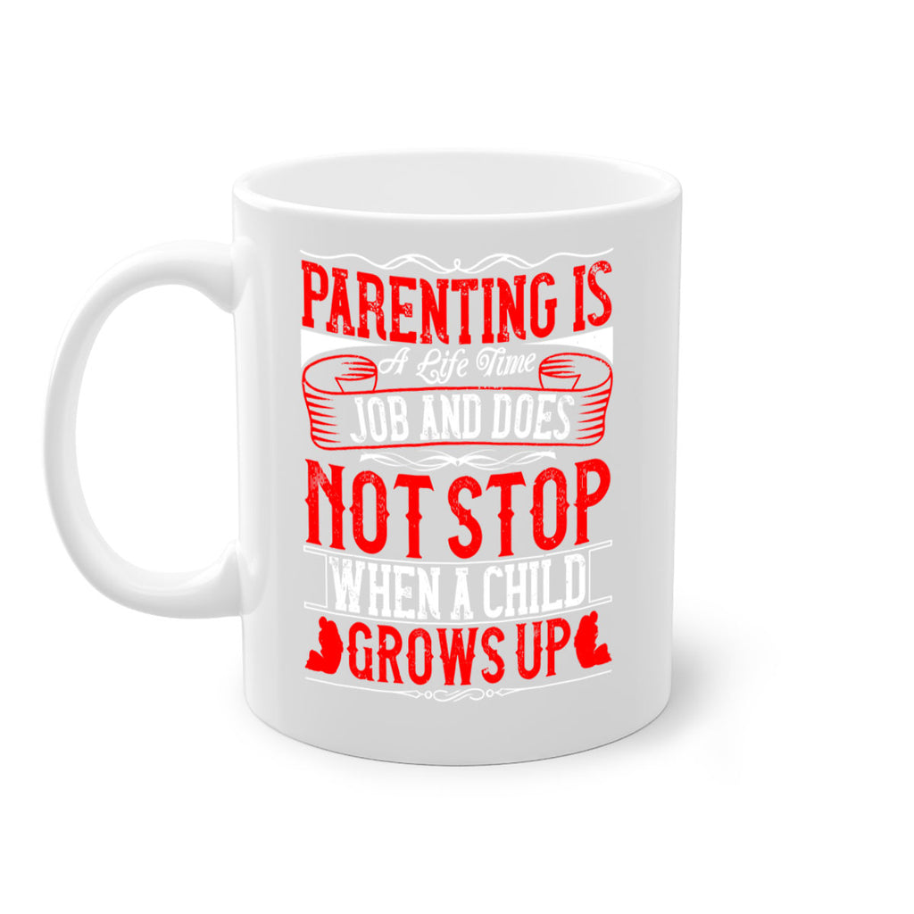 parenting is a life time job and does not stop when a child grows up 29#- parents day-Mug / Coffee Cup