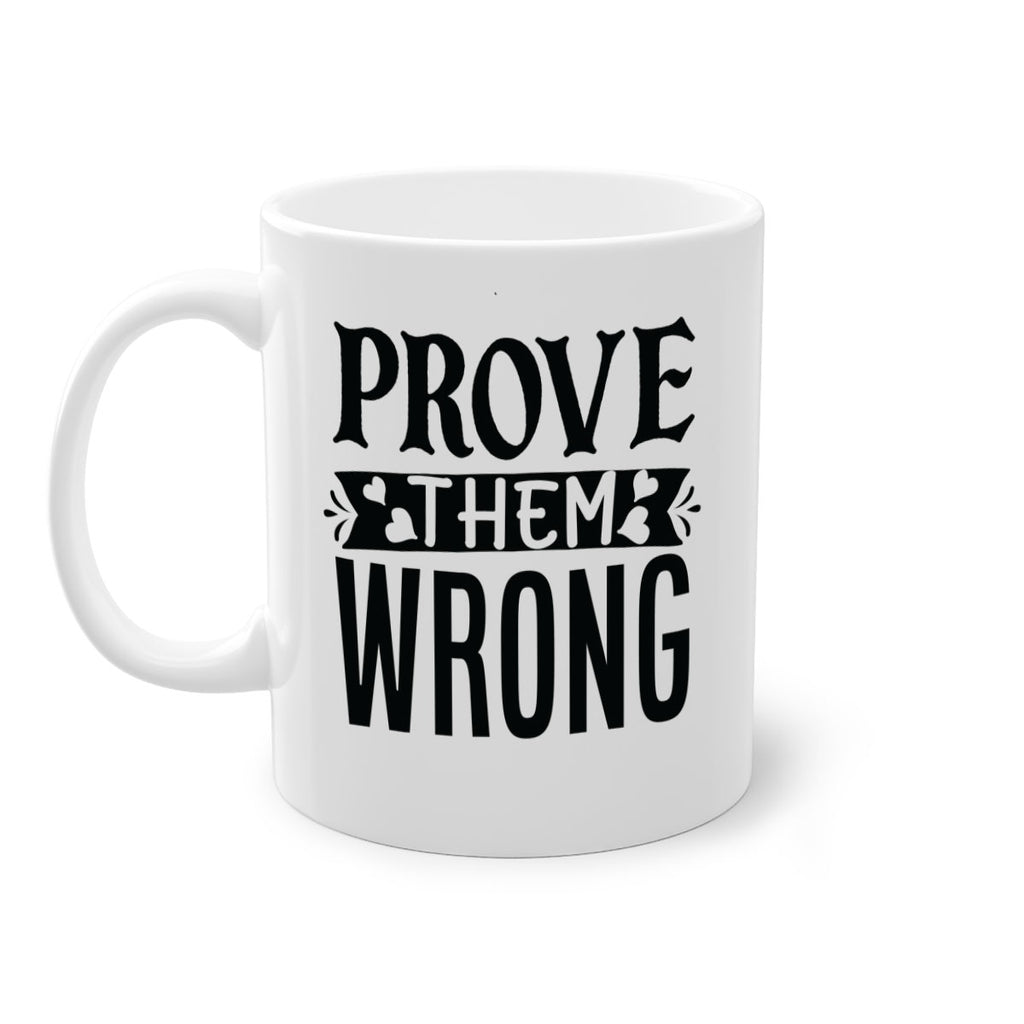 prove them wrong Style 79#- motivation-Mug / Coffee Cup