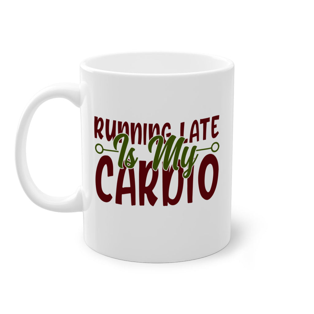 running late is my cardio 23#- gym-Mug / Coffee Cup