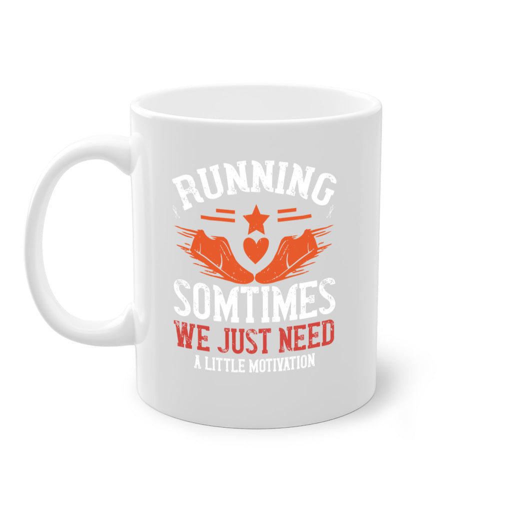 running sometimes we just need alittler motivation 17#- running-Mug / Coffee Cup
