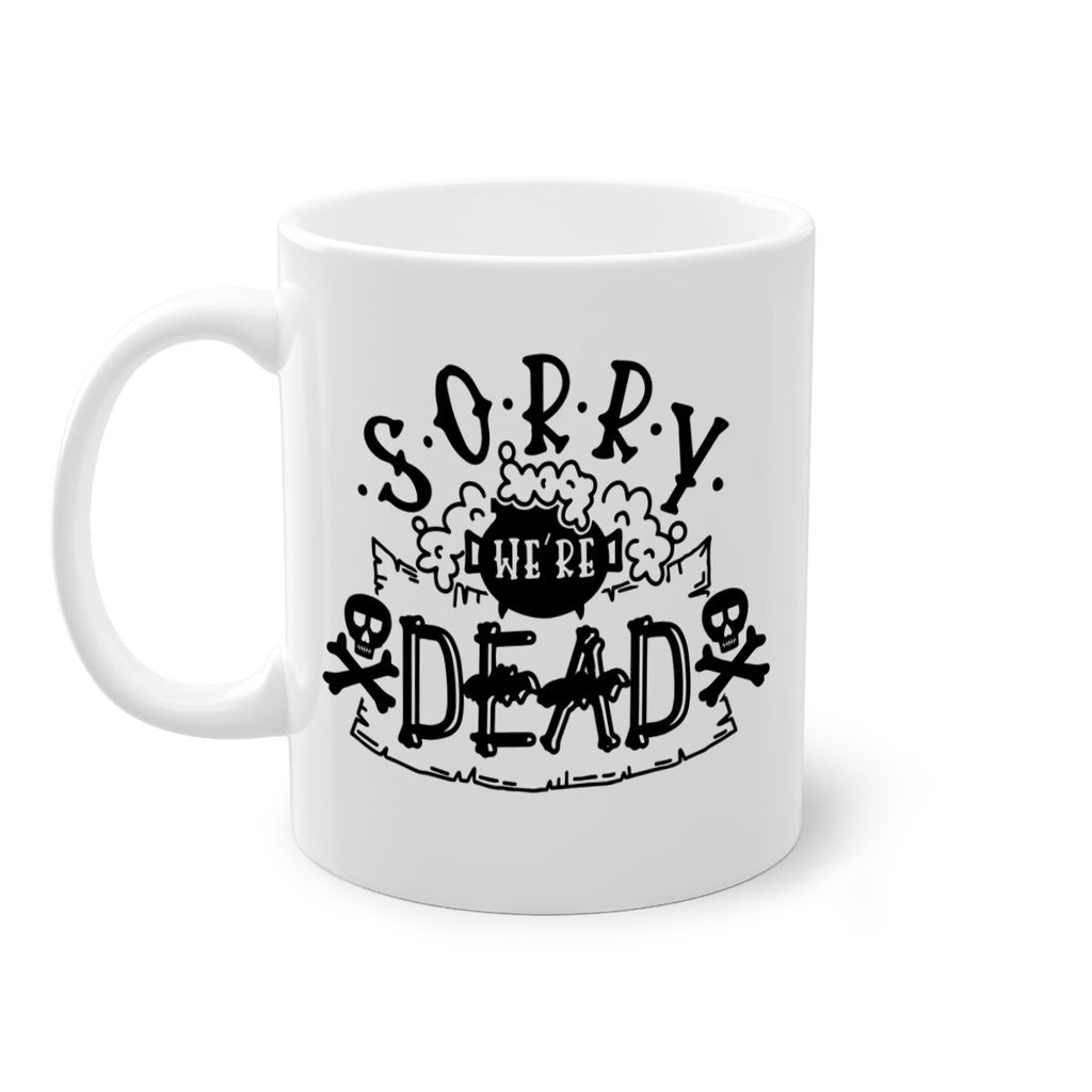 sorry were dead 24#- halloween-Mug / Coffee Cup