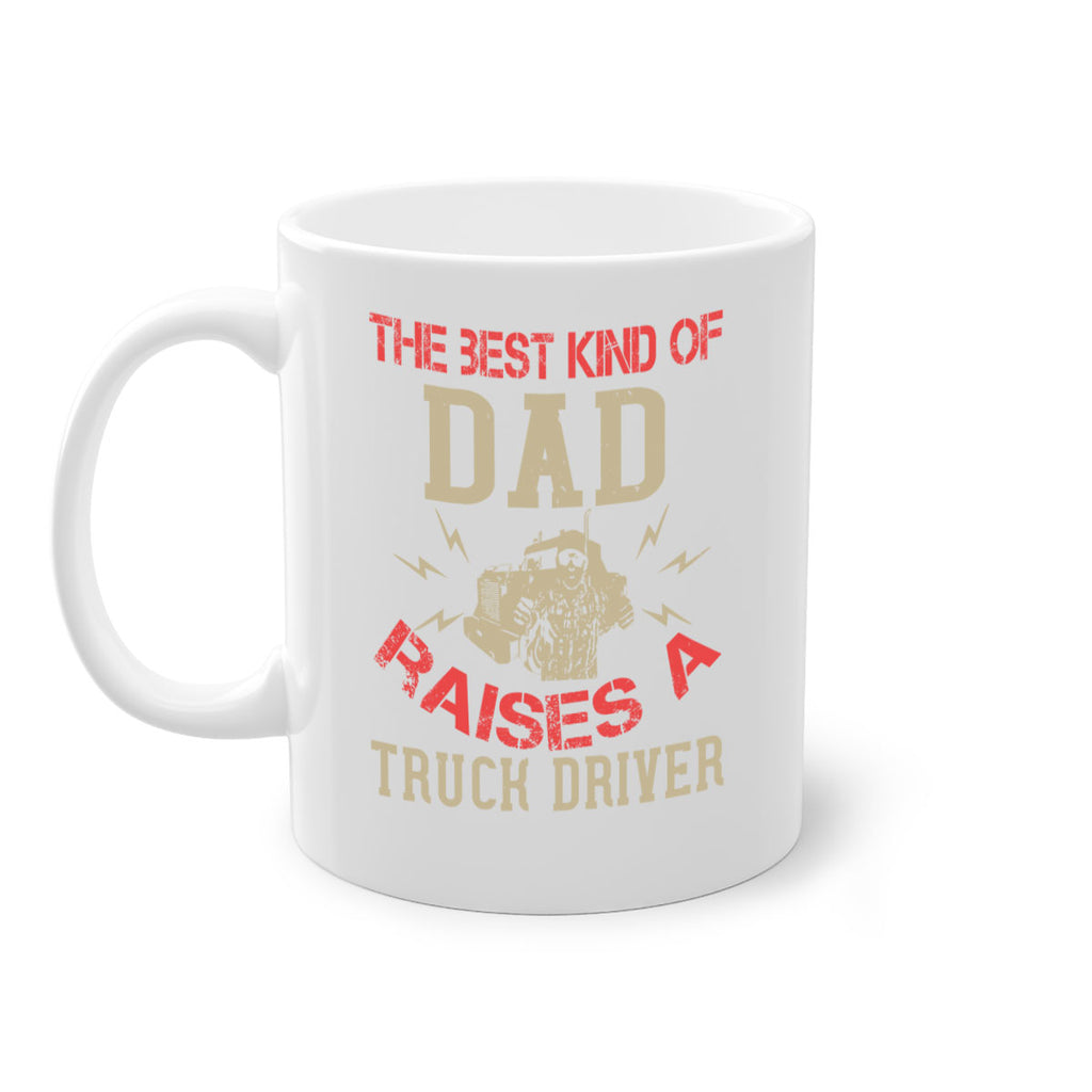 the best kind of dad raises a truck driver Style 21#- truck driver-Mug / Coffee Cup