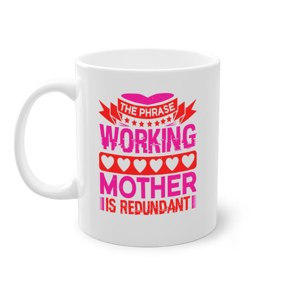 the phrase working mother is redundant 22#- mothers day-Mug / Coffee Cup