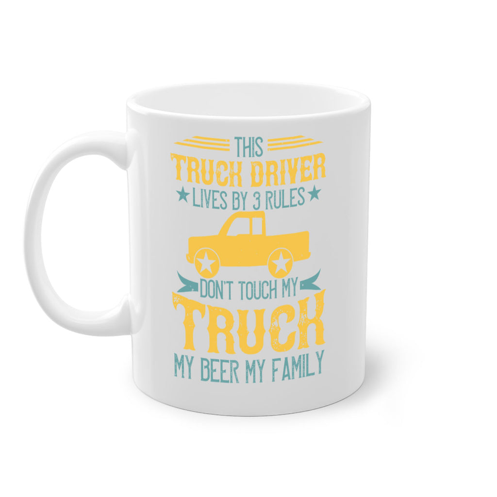 this truck driver lives by rules dont touch my truck my beer my family Style 20#- truck driver-Mug / Coffee Cup