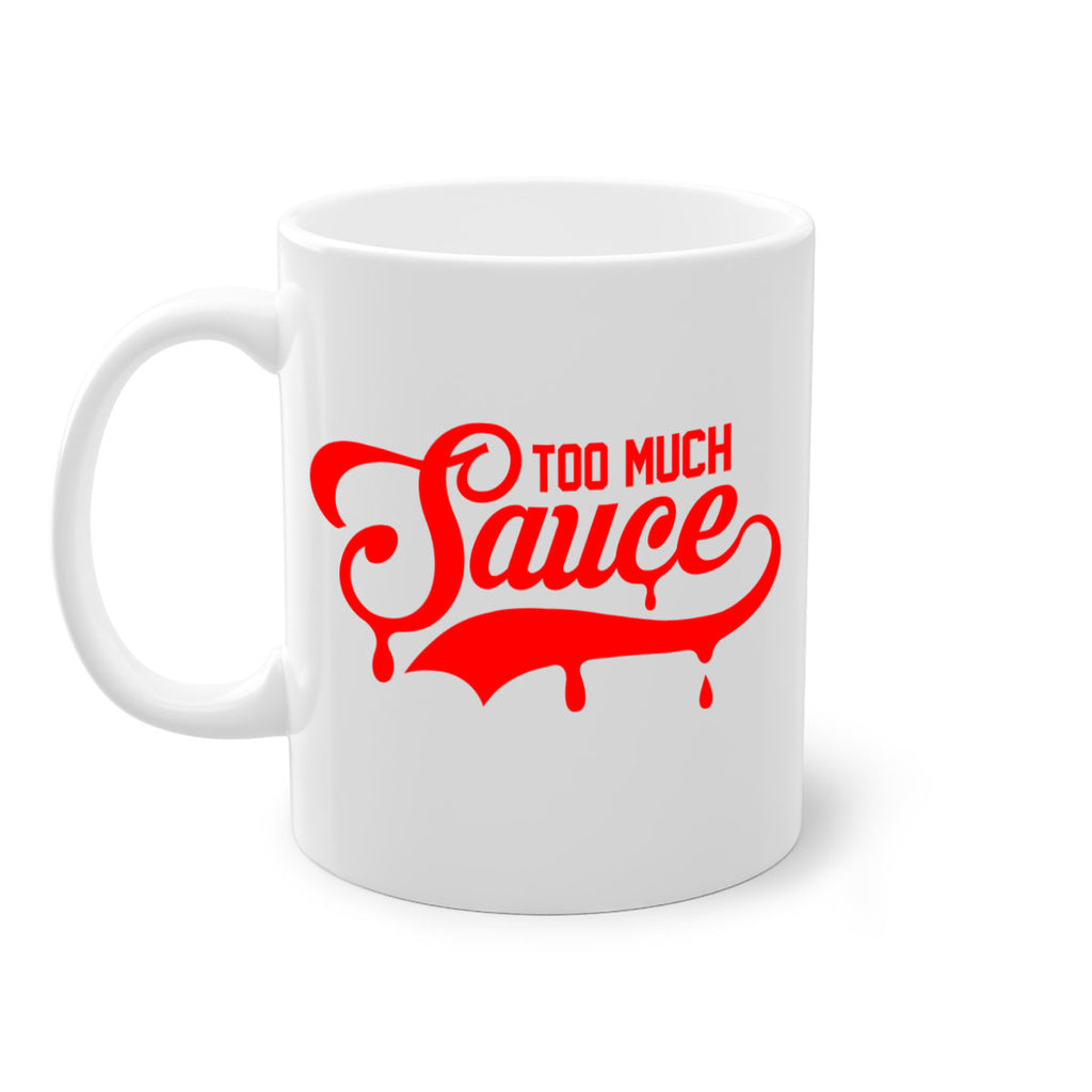 too much sauce 18#- black words - phrases-Mug / Coffee Cup