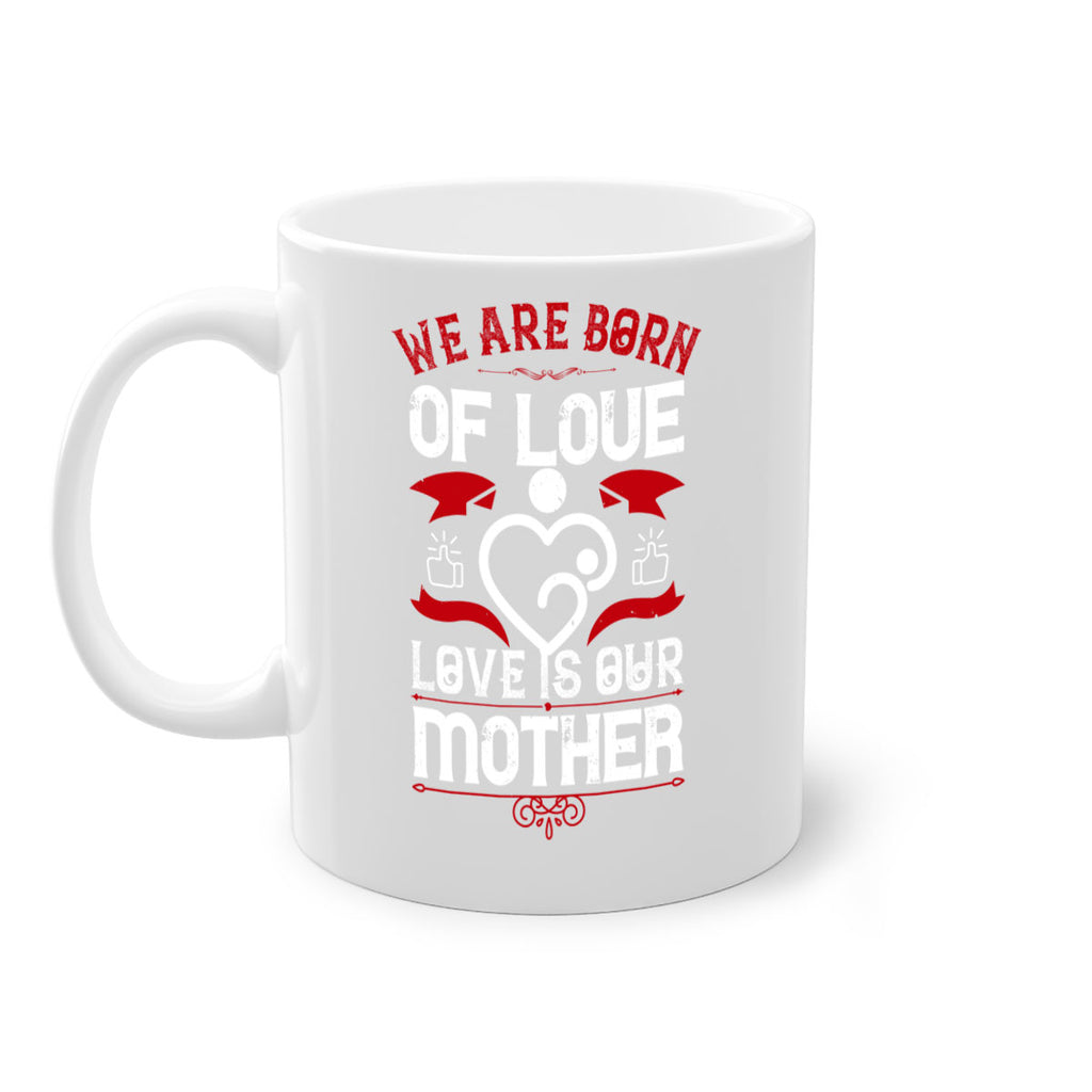 we are born of love 17#- mothers day-Mug / Coffee Cup