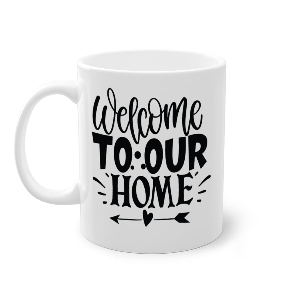welcome to our home 11#- Family-Mug / Coffee Cup