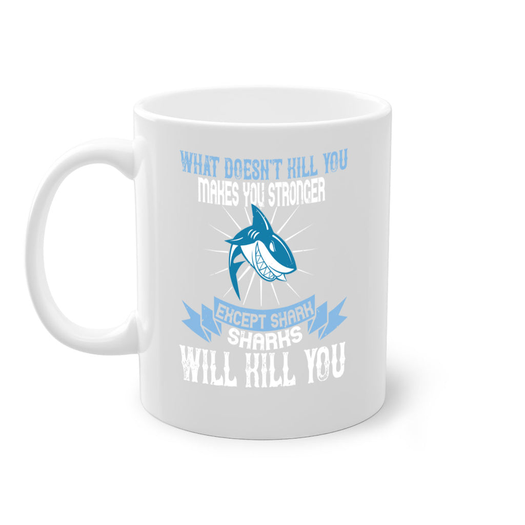 what doesnt kill you makes you stronger except shark sharks will kill you Style 4#- Shark-Fish-Mug / Coffee Cup