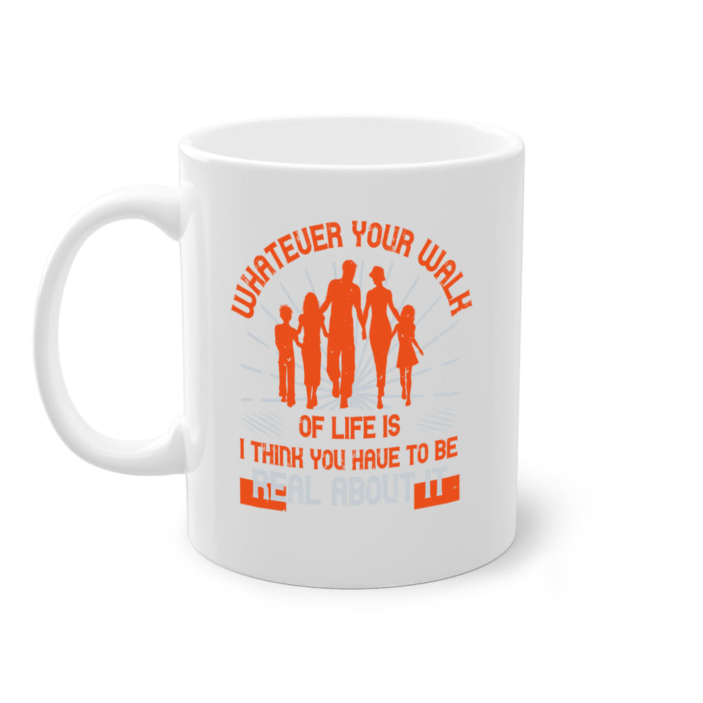 whateuer your walh of life is i think you haue to be real about it 13#- walking-Mug / Coffee Cup