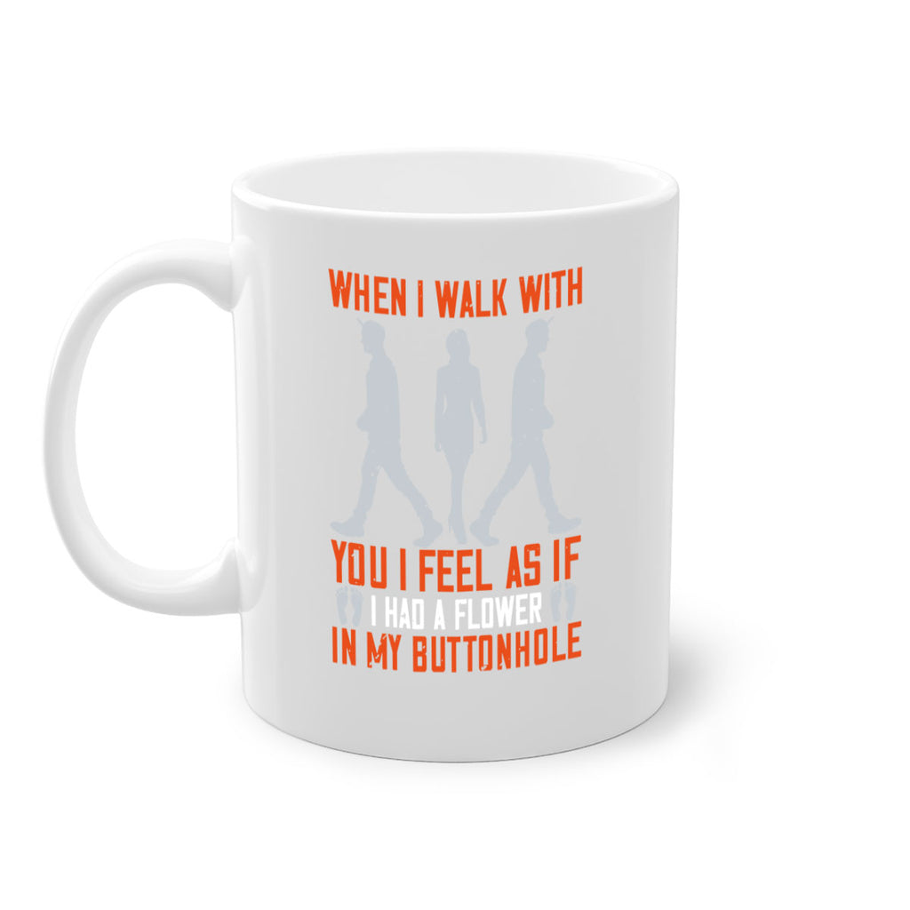 when i walk with you i feel as if i had a flower in my buttonhole 11#- walking-Mug / Coffee Cup