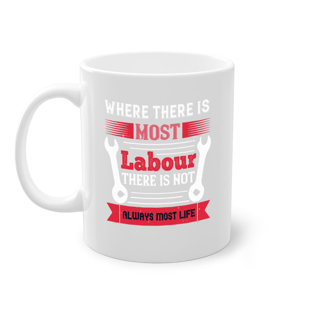 where there is most labour there is not always most life 10#- labor day-Mug / Coffee Cup