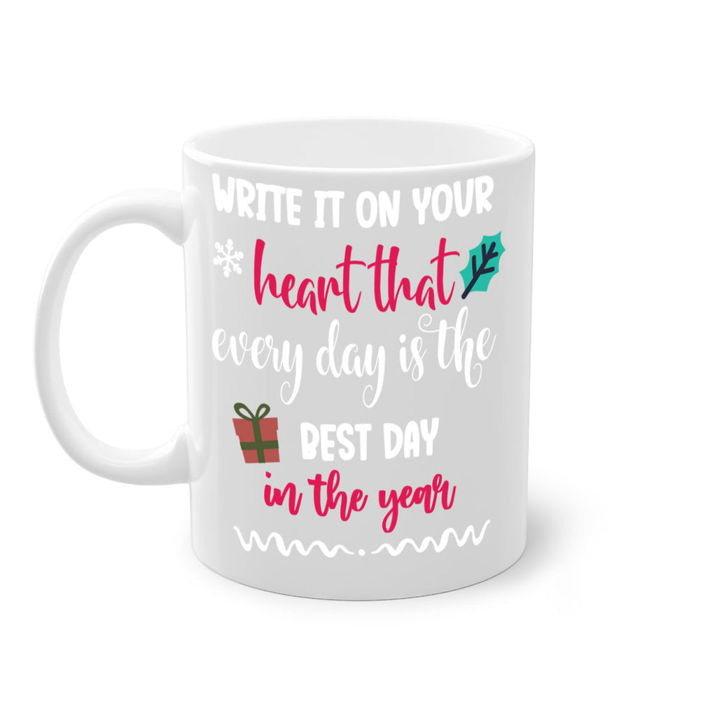 write it on your heart that every day is the best day in the year style 1246#- christmas-Mug / Coffee Cup