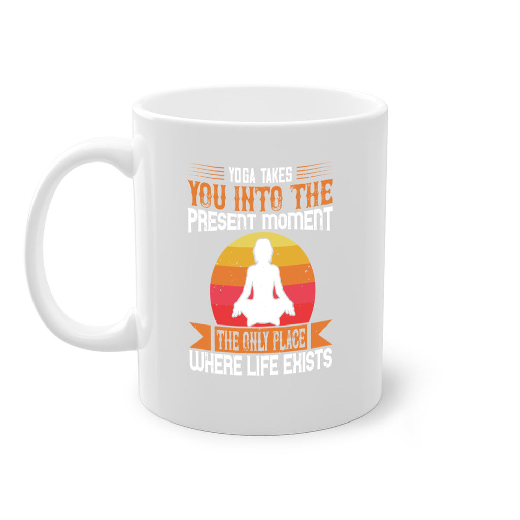 yoga takes you into the present moment the only place where life exists 8#- yoga-Mug / Coffee Cup